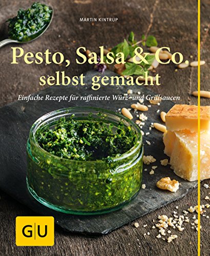 Pesto, Salsa & Co. selbst gemacht: Einfache Rezepte für Würz- und Grillsaucen (Hardcover)