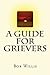 A Guide For Grievers