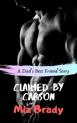 Claimed By Carson: A Dad's Best Friend Story (Kindle Edition)