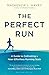 The Perfect Run: A Guide to Cultivating a Near-Effortless Running State