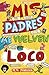 Mis padres me vuelven loco by Pete Johnson