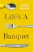 Life’s a Banquet