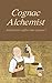 Cognac Alchemist: Alchemize...