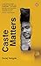 Caste Matters