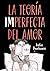 La teoría imperfecta del amor