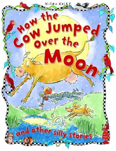Silly Stories How the Cow Jumped Over the Moon and other stories (Paperback)