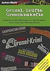 Grusel, Grüfte, Groschenhefte: Deutsche Grusel-Heftromane von 1968 bis heute - eine Chronik des "Dämonen-Booms"