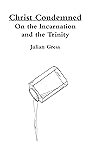 Christ Condemned: On the Incarnation and the Trinity
