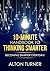 The 10-Minute Handbook To Thinking Smarter by Alton Turner