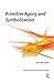 Primitive Agony and Symbolization (The International Psychoanalytical Association Psychoanalytic Ideas and Applications Series)