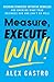 Measure, Execute, Win by Alex     Castro
