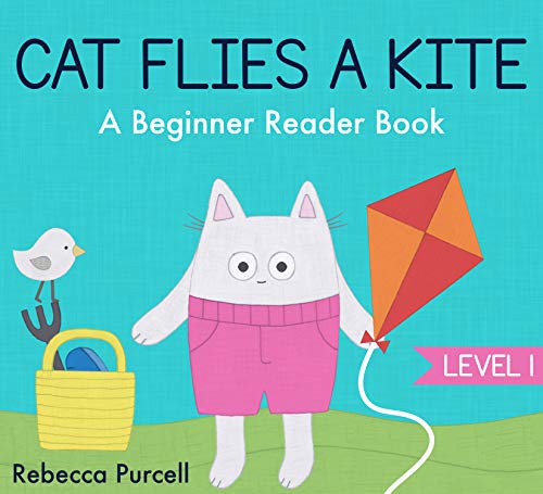 Cat Flies a Kite: A Beginner Reader, Level 1: Picture Book, Easy Reader for Preschool or Kindergarten, Kindle for Kids, Kindle Picture Book, Early Reader, ... Learn to Read (Cat Goes Crazy Book 9)