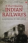 A Short History of Indian Railways A Short History of Indian Railways