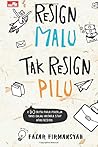 Resign Malu, Tak ...