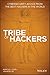 Tribe of Hackers: Cybersecurity Advice from the Best Hackers in the World