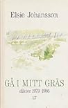 Gå i mitt gräs by Elsie Johansson