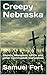 Creepy Nebraska: Ghosts, Mo...