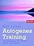 Autogenes Training. Entspannung für Körper, Geist und Seele.
