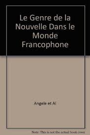 Le Genre De La Nouvelle Dans Le Monde Francophone Au Tournant Du Xx Ie Siècle : Actes Du Colloque De L'année Nouvelle à Louvain La Neuve, 26 28 Avril 1994