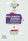 Attendre un fantôme by Stéphanie Kalfon