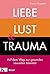 Liebe, Lust und Trauma: Auf dem Weg zur gesunden sexuellen Identität