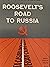 Roosevelt's Road to Russia