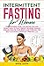 Intermittent Fasting for Wo...