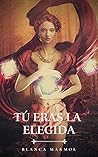 Tú eras la Elegida