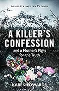 A Killer's Confession: And a mother's fight to bring her daughter, Becky Godden-Edwards', murderer to trial
