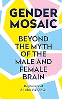 Gender Mosaic: Beyond the myth of the male and female brain