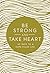 Be Strong and Take Heart by Zondervan