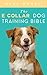 The E-Collar Dog Training Bible  by Andy Howell