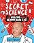 Secret Science: The Amazing World Beyond Your Eyes