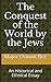 The Conquest of the World by the Jews: An Historical and Ethnical Essay
