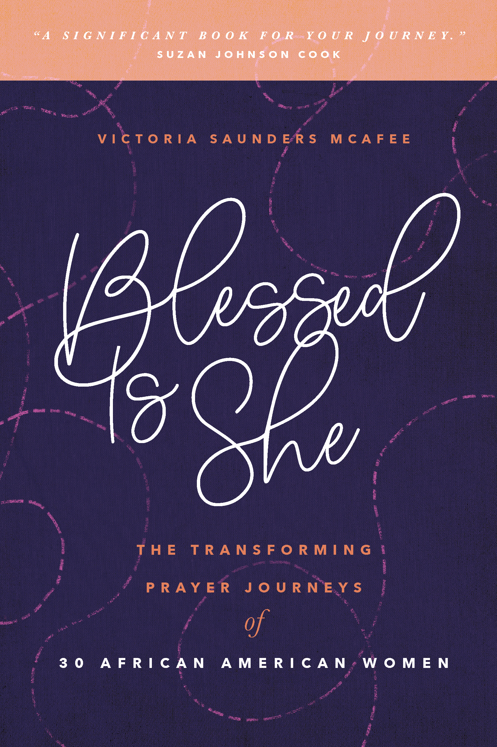 Blessed Is She: The Transforming Prayer Journeys of 30 African American Women (Paperback)