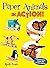 Paper Animals in Action!: C...
