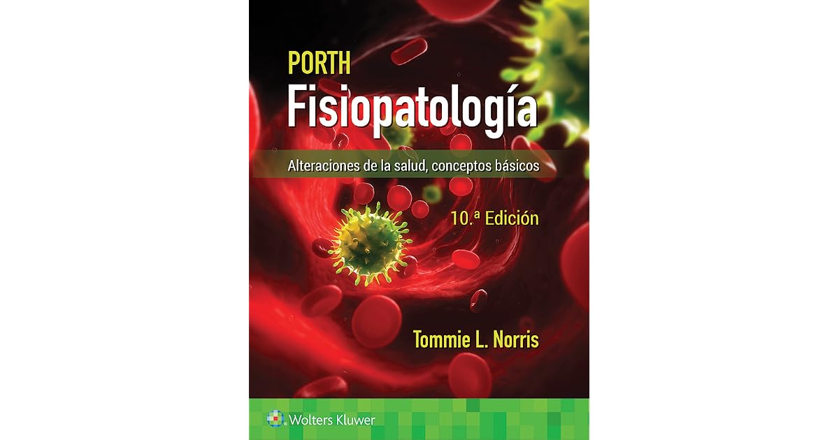 Porth. Fisiopatología: Alteraciones de la salud. Conceptos básicos by