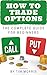 How to Trade Options: The C...
