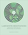 Labyrinth Meditations: Exercises for Mindfulness and Centering
