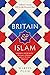 Britain and Islam: A Histor...