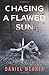 Chasing A Flawed Sun by Daniel McGhee