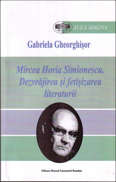 Mircea Horia Simionescu: dezvrăjirea şi fetişizarea literaturii (Paperback)