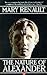The Nature of Alexander by Mary Renault