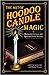 The Art of Hoodoo Candle Magic by Catherine Yronwode
