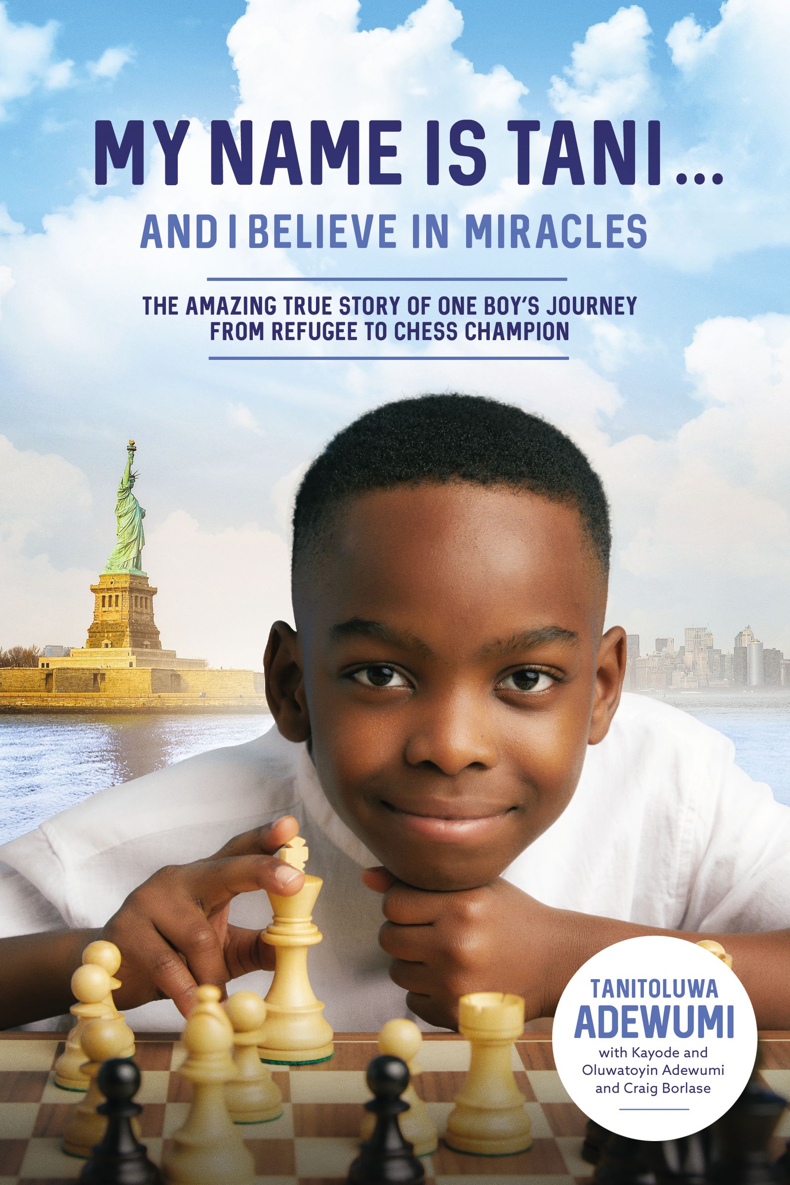 My Name Is Tani . . . and I Believe in Miracles: The Amazing True Story of One Boy’s Journey from Refugee to Chess Champion (Hardcover)