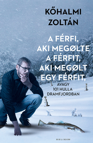 A férfi, aki megölte a férfit, aki megölt egy férfit: avagy 101 hulla Dramfjordban (Hardcover)