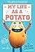 My Life as a Potato