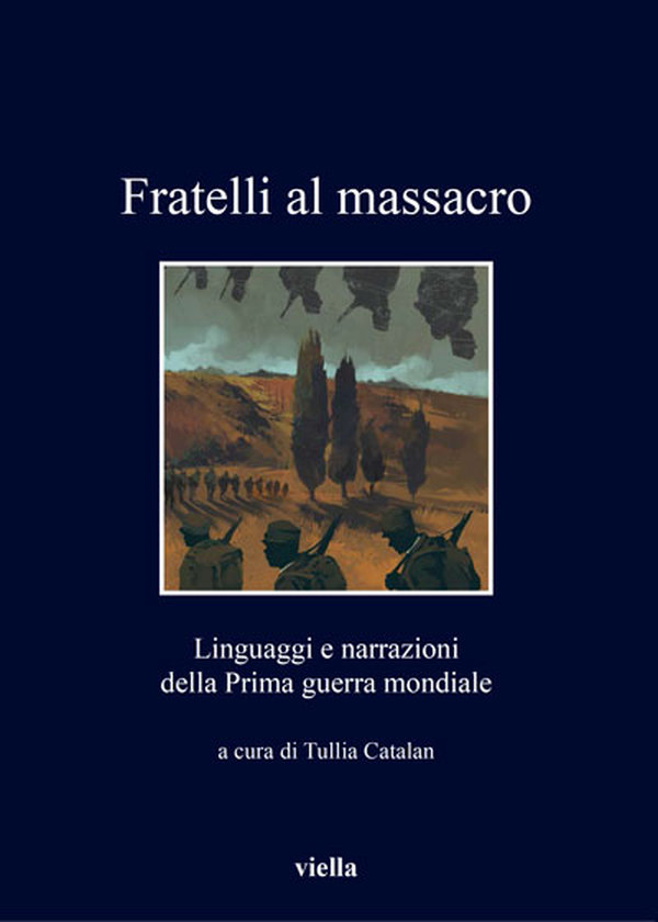 Fratelli al massacro: Linguaggi e narrazioni della prima guerra mondiale