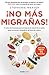 ¡No más migrañas! (Colección Vital): Un plan de 8 semanas para recuperar el control de tu salud, sanar tu cuerpo y de