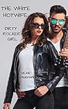 The White Hotwife: Dirty Rocker Girl: The White Hotwife Series Book 4